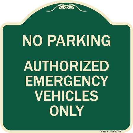 Signmission No Parking Authorized Emergency Vehicles Heavy-Gauge Aluminum Sign, 18" x 18", G-1818-23762 A-DES-G-1818-23762
